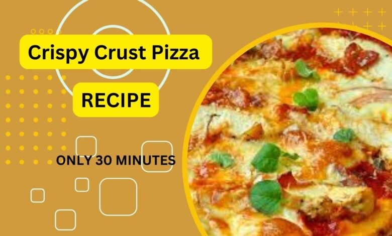 crispy crust pizza recipe