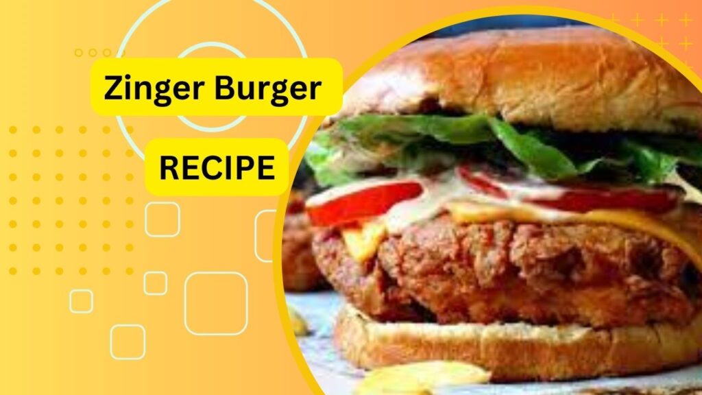 Zinger Burger Recipe